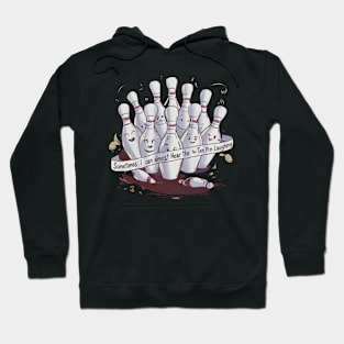 Sometimes I can Hear The Ten Pin Laughing Hoodie